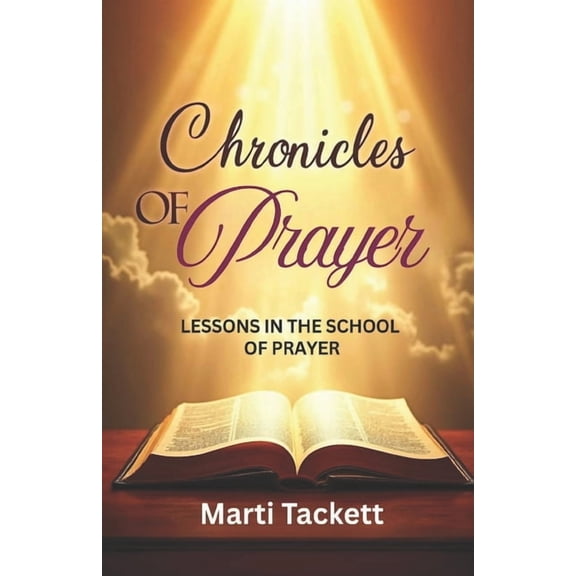 Chronicles of Prayer: Lessons in the School of Prayer, (Paperback)