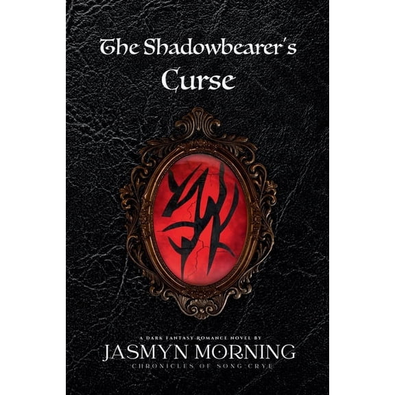 Chronicles of Song Crye The Shadowbearer's Curse: A Dark Fantasy Romance (MM), Book 1, (Paperback)