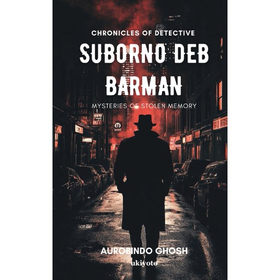 Chronicles of Suborno Deb Barman - Mysteries of Stolen Memory, (Paperback)