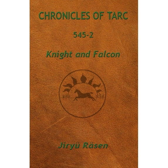 Chronicles of Tarc Chronicles of Tarc 545-2: Knight and Falcon, Book 5452, (Paperback)