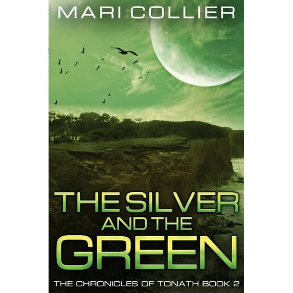 Chronicles of Tonath The Silver and the Green, Book 2, (Paperback)