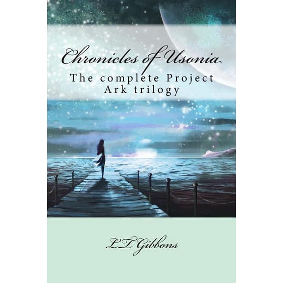 Chronicles of Usonia: The complete Project Ark trilogy, (Paperback)