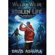 Chronicles of William Wilde William Wilde and the Stolen Life, Hardcover