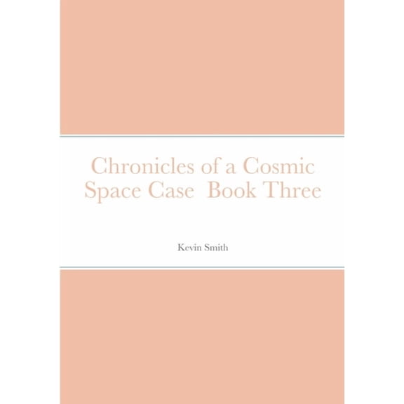 Chronicles of a Cosmic Space Case Book Three, (Paperback)