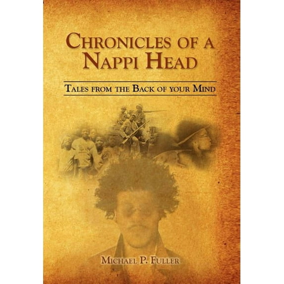 Chronicles of a Nappi Head : Tales from the Back of Your Mind
