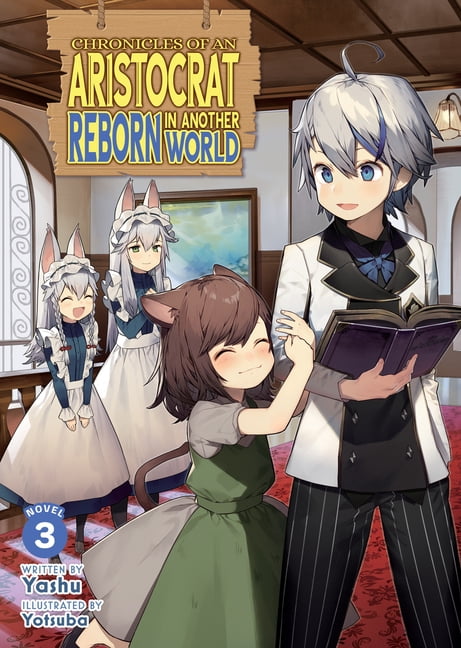 Chronicles of an Aristocrat Reborn in An Chronicles of an Aristocrat Reborn in Another World (Light Novel) Vol. 3, (Paperback)