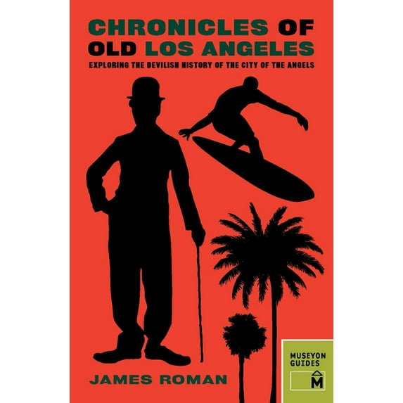 Chronicles of old los angeles : exploring the devilish history of the city of the angels: 9781940842004