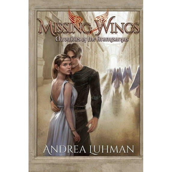 Missing Wings: Chronicles of the Aranysargas (Paperback) by Andrea Luhman