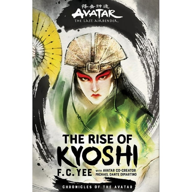 Chronicles of the Avatar: Avatar, The Last Airbender: The Rise of Kyoshi (Chronicles of the Avatar Book 1) (Hardcover)