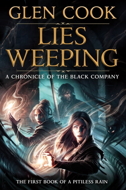 Chronicles of the Black Company Lies Weeping: Book One of a Pitiless Rain, a Chronicle of the Black Company, Book 12, (Paperback)