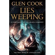 Chronicles of the Black Company Lies Weeping Book One of a Pitiless Rain, a Chronicle of the Black Company, Book 12, Paperback