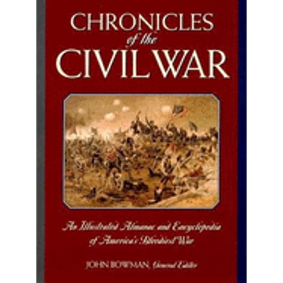 Pre-Owned Chronicles of the Civil War: An Illustrated Almanac and Encyclopedia of America's Bloodiest War (Hardcover) 1572153458 9781572153455
