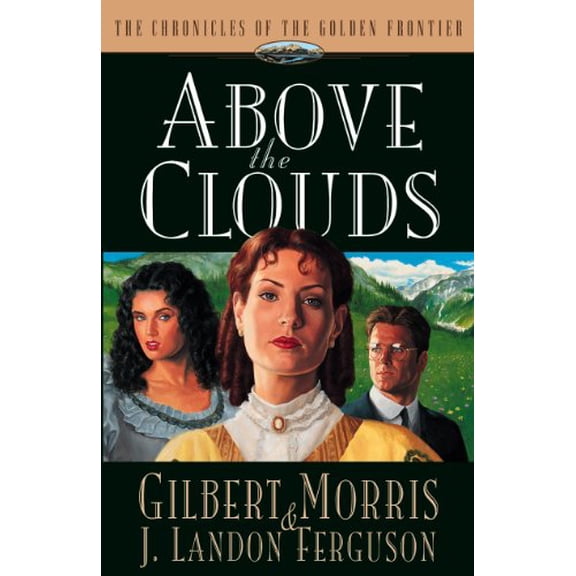 Pre-Owned Above the Clouds (Chronicles of the Golden Frontier #3) (Paperback) 1581341083 9781581341089