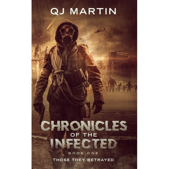 Chronicles of the Infected: Chronicles of the Infected : Those They Betrayed (Series #1) (Paperback)
