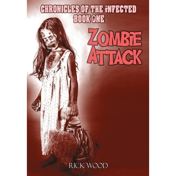 Chronicles of the Infected Zombie Attack, Book 1, (Hardcover)