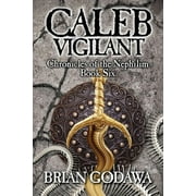 BRIAN GODAWA Chronicles of the Nephilim: Caleb Vigilant (Paperback)