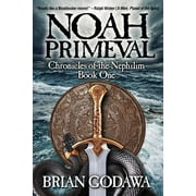BRIAN GODAWA Chronicles of the Nephilim: Noah Primeval (Paperback)