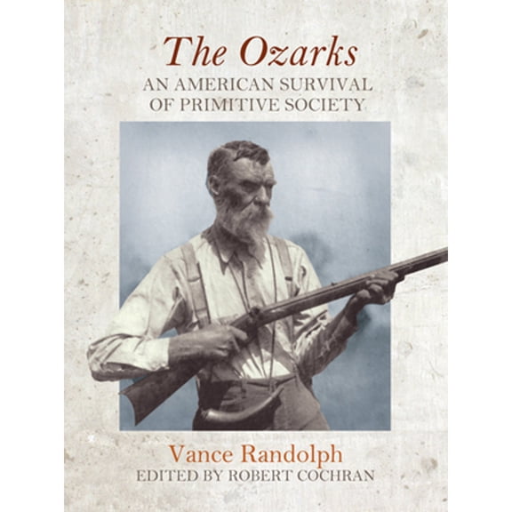 Pre-Owned Chronicles of the Ozarks: The Ozarks : An American Survival of Primitive Society (Paperback)