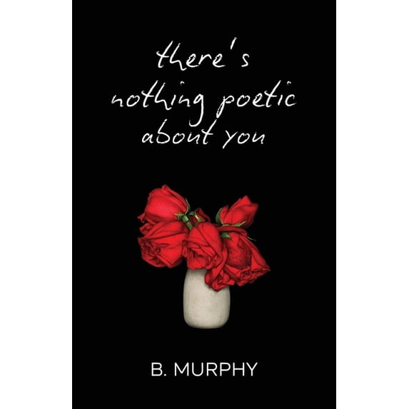 Chronicles of the Unpoetic There's Nothing Poetic About You, Book 2, (Paperback)