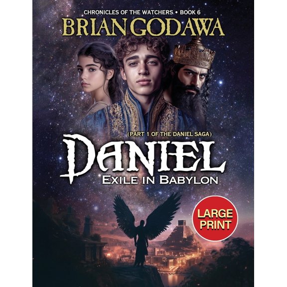 Chronicles of the Watchers Daniel - Exile in Babylon: Part 1 of the Daniel Trilogy LARGE PRINT, Book 6, (Paperback)