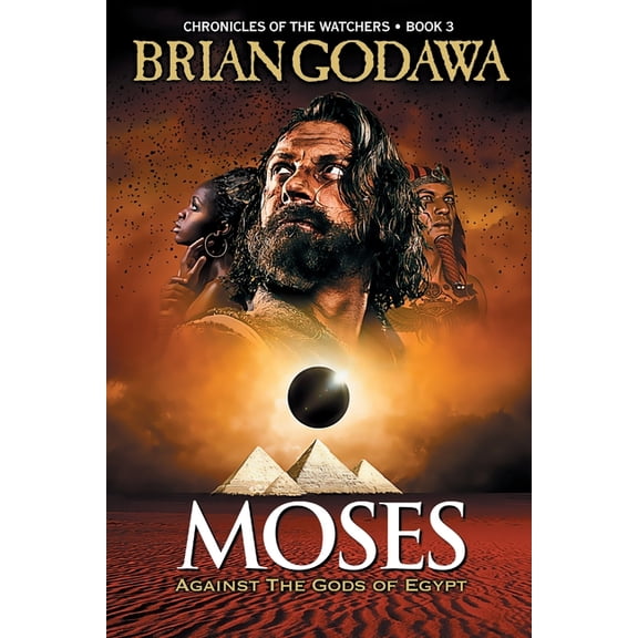 Chronicles of the Watchers Moses: Against the Gods of Egypt, Book 3, (Paperback)