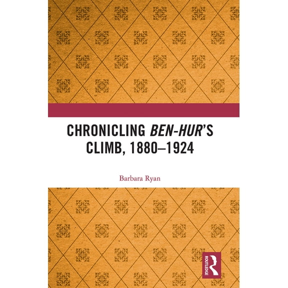 Chronicling Ben-Hur's Climb, 1880-1924, (Paperback)