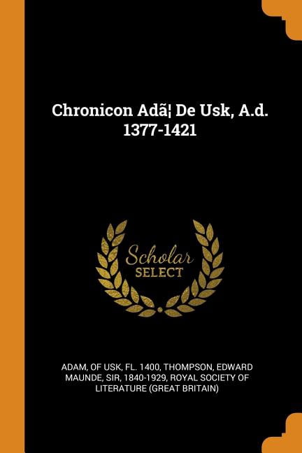 Chronicon Ad�] de Usk, A.D. 1377-1421 Paperback
