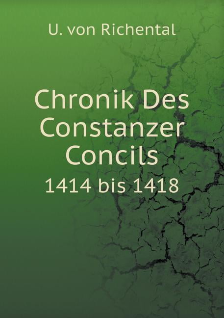 Chronik Des Constanzer Concils 1414 bis 1418 (Paperback)