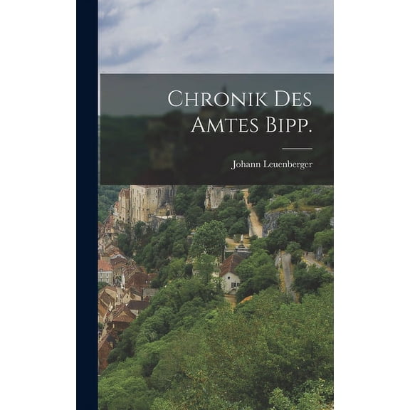 Chronik des Amtes Bipp. (Hardcover)