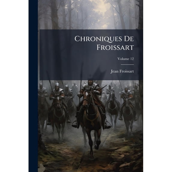 Chroniques de Froissart, Volume 12 (Paperback)