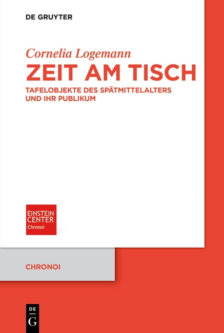 Chronoi Zeit Am Tisch: Tafelobjekte Des Spätmittelalters Und Ihr Publikum, Book 33, (Paperback)