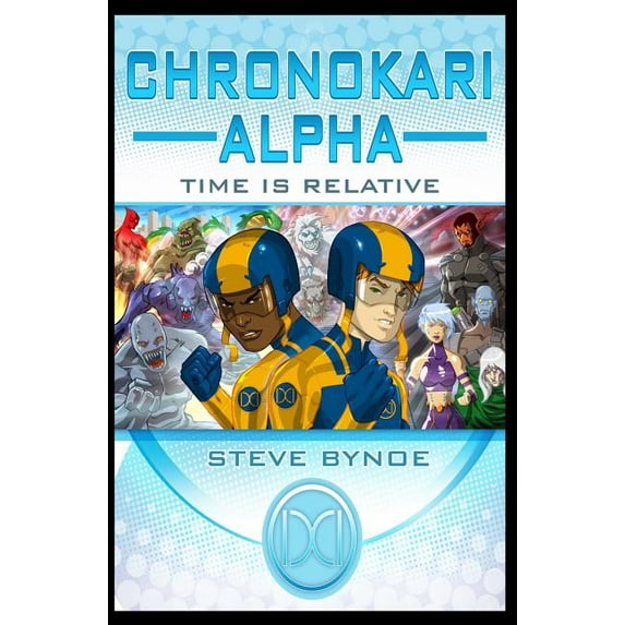 Chronokari Alpha Chronokari Alpha: Time is Relative, Book 1, (Paperback)