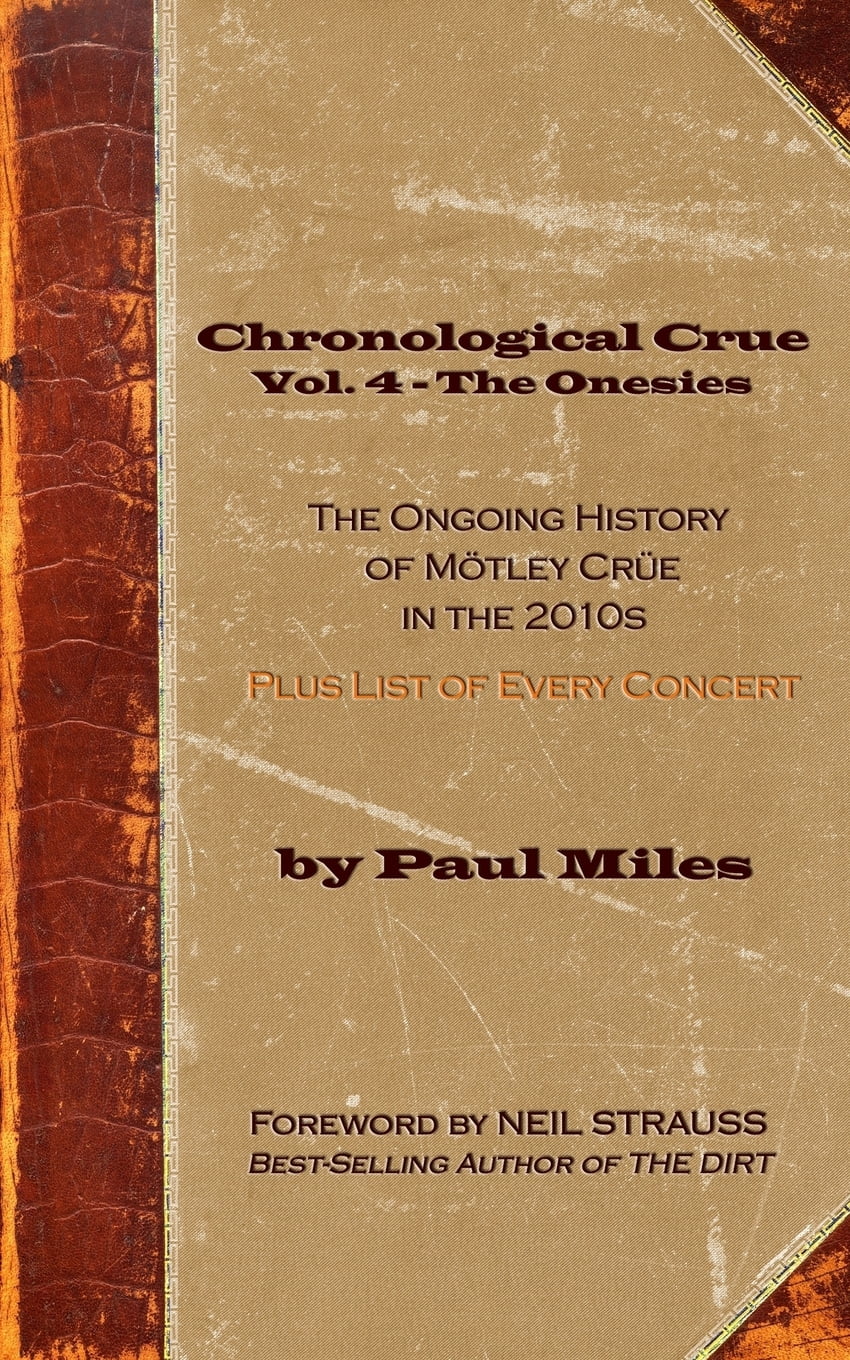 Chronological Crue Vol. 4 - The Onesies: The Ongoing History of M?tley ...