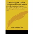thumbnail image 1 of A Chronology Of Inland Navigation In Great Britain : Being A Record Of The Dates Of The Principal Works And Events Connected With Inland Navigation To The Present Time (1897) (Paperback), 1 of 1