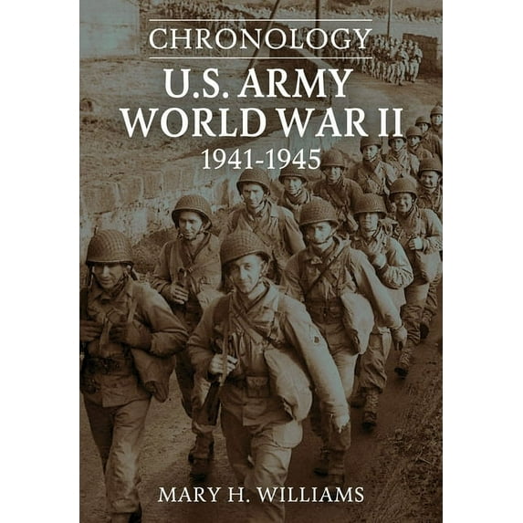 Chronology: U.S. Army World War II 1941-1945: U.S. Army World War II, (Paperback)