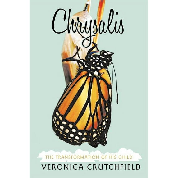 Chrysalis : The Transformation of His Child