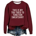 thumbnail image 1 of Chuancc Sweatshirt for Women,This Is My Too Tired To Function Sweatshirt Womens Funny Sayings Long Sleeve Graphic Shirts Crewneck Pullover Tops Sweatshirts for Women Trendy Clearance Wine 2Xl, 1 of 2