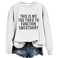 thumbnail image 1 of Chuancc Sweatshirt for Women,This Is My Too Tired To Function Sweatshirt Womens Funny Sayings Long Sleeve Graphic Shirts Crewneck Pullover Tops Sweatshirts for Women Trendy White Xl, 1 of 2