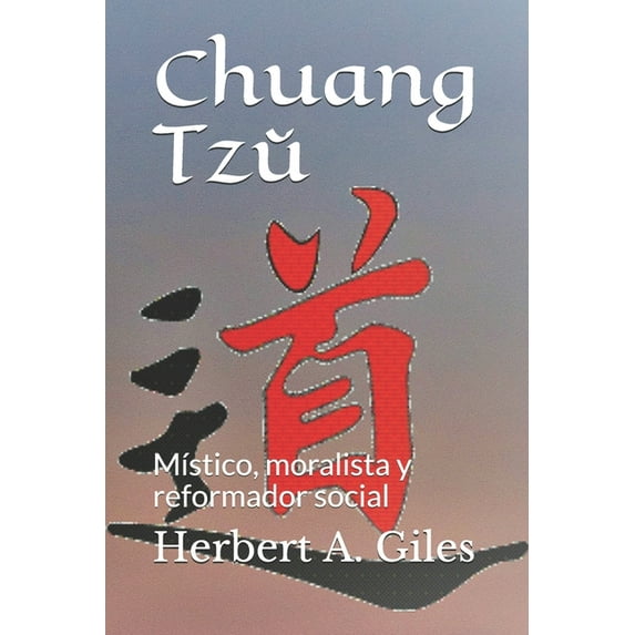 Chuang Tzm: Místico, moralista y reformador social (Paperback) by Calixto López, Rosalía Rouco, Herbert A Giles