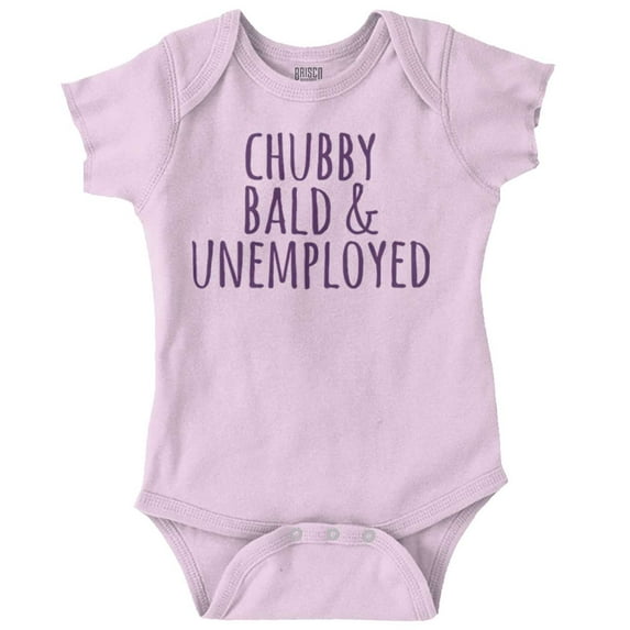 Chubby Bald Unemployed Funny Quote Romper Boys or Girls Infant Baby Brisco Brands 12M