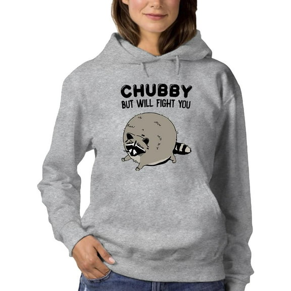 Chubby But Will Fight You Hoodie Women -Smartprints Designs, Female XX-Large