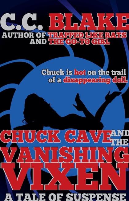 Chuck Cave Thrillers Chuck Cave and the Vanishing Vixen, Book 1, (Paperback)