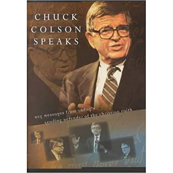 Chuck Colson Speaks : Twelve Key Speeches by America's Foremost Christian Thinker