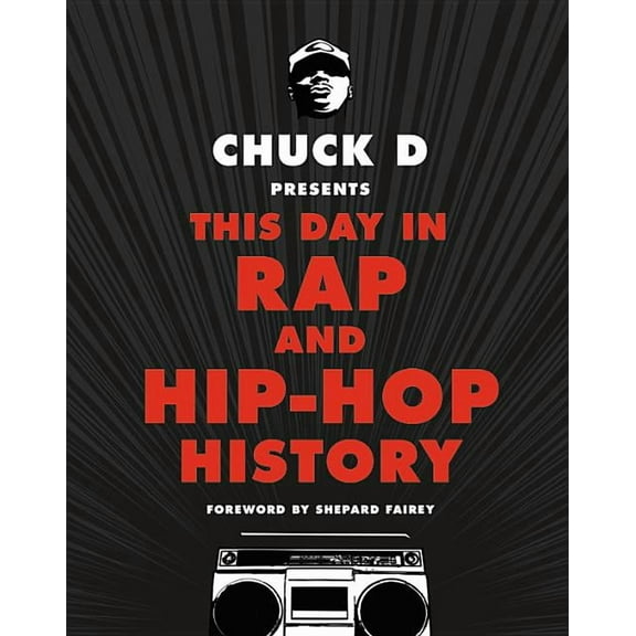 Chuck D Presents This Day in Rap and Hip-Hop History, (Hardcover)