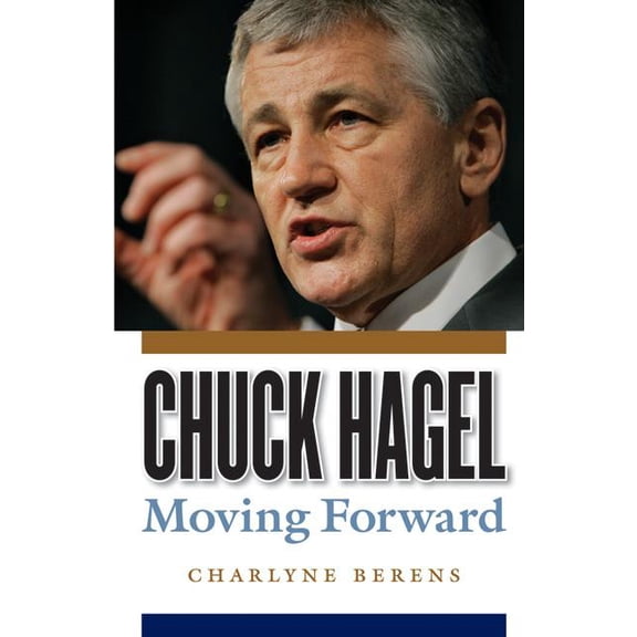 Chuck Hagel : Moving Forward (Paperback)