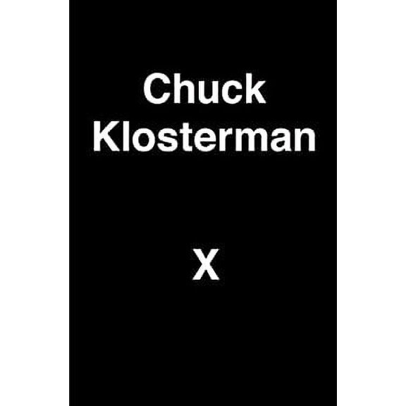 Pre-Owned Chuck Klosterman X: A Highly Specific, Defiantly Incomplete History of the Early 21st Century, 9780399184154, 0399184155, Hardcover, First Edition edition