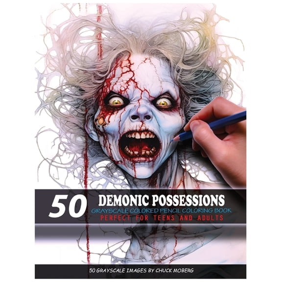 Chuck Moberg's 50 Grayscale Horror 50 Demonic Possessions: Grayscale Colored Pencil Coloring Book, (Paperback)