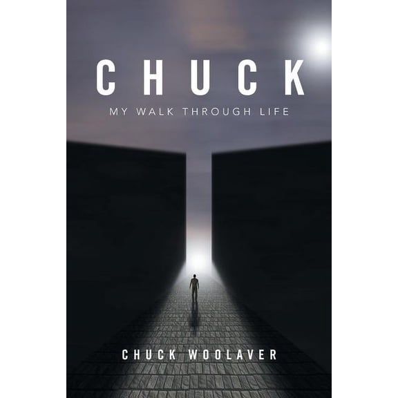 Chuck : My Walk Through Life
