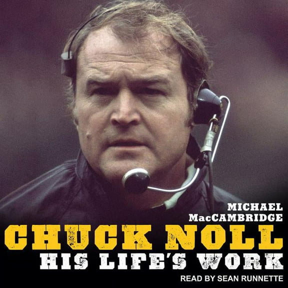 Chuck Noll: His Life's Work (Audiobook)