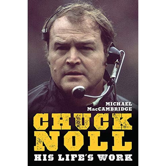 Pre-Owned Chuck Noll : His Life's Work (Hardcover)